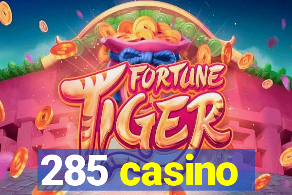 285 casino